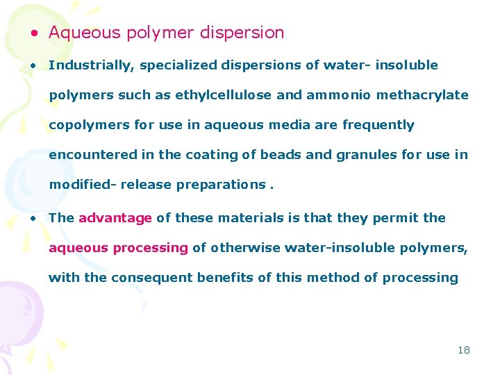  • Aqueous polymer dispersion • Industrially, specialized dispersions of water- insoluble polymers such