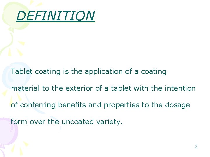DEFINITION Tablet coating is the application of a coating material to the exterior of