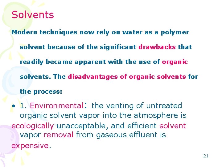 Solvents Modern techniques now rely on water as a polymer solvent because of the