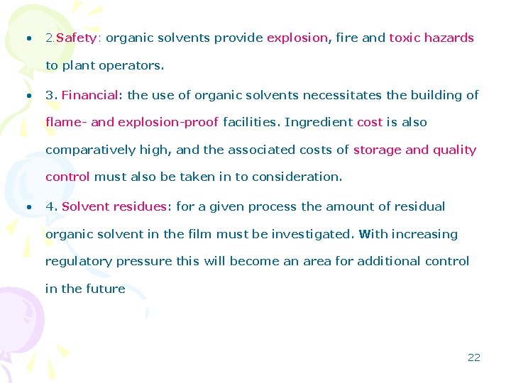  • 2. Safety: organic solvents provide explosion, fire and toxic hazards to plant