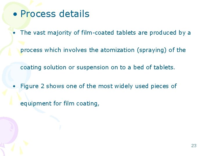  • Process details • The vast majority of film-coated tablets are produced by