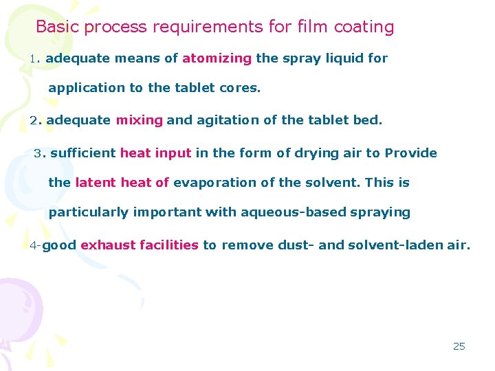 Basic process requirements for film coating 1. adequate means of atomizing the spray liquid