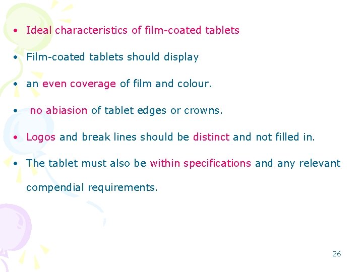  • Ideal characteristics of film-coated tablets • Film-coated tablets should display • an