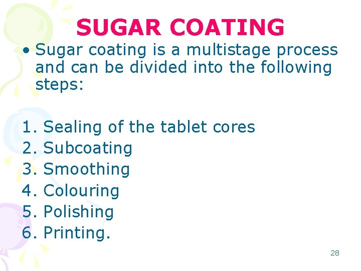 SUGAR COATING • Sugar coating is a multistage process and can be divided into