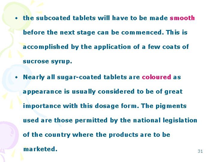  • the subcoated tablets will have to be made smooth before the next