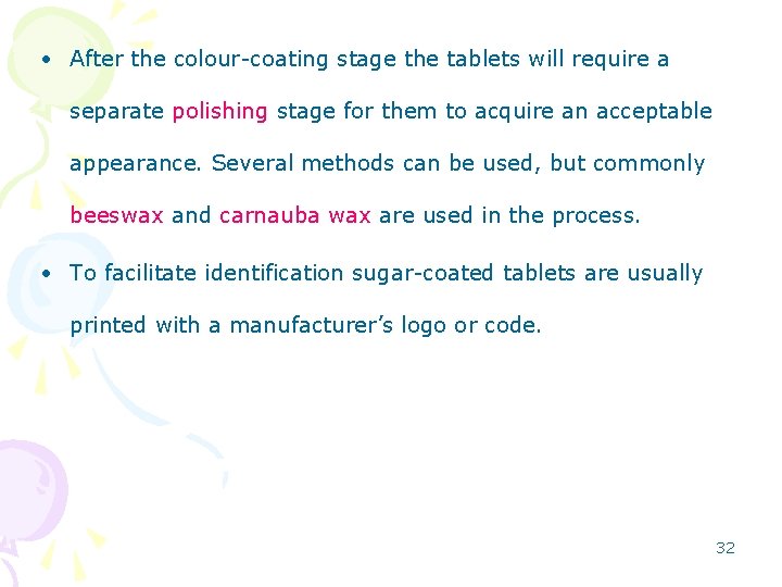  • After the colour-coating stage the tablets will require a separate polishing stage