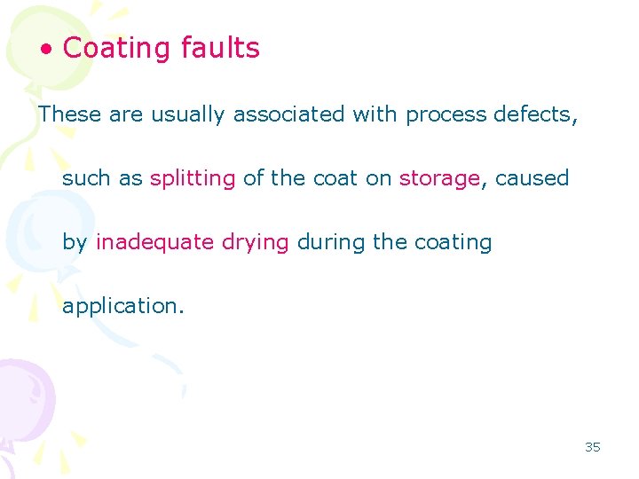  • Coating faults These are usually associated with process defects, such as splitting