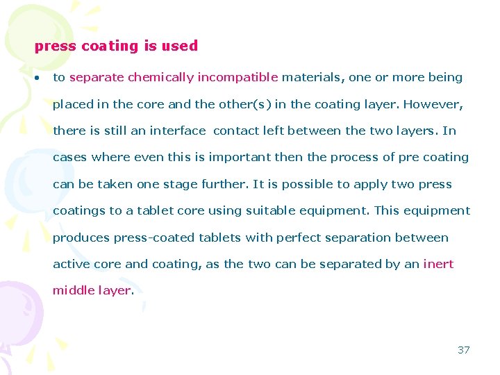 press coating is used • to separate chemically incompatible materials, one or more being