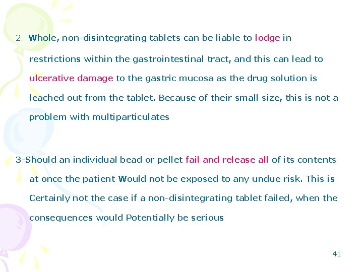 2. Whole, non-disintegrating tablets can be liable to lodge in restrictions within the gastrointestinal