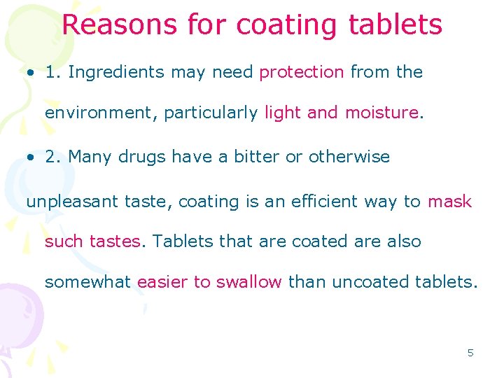 Reasons for coating tablets • 1. Ingredients may need protection from the environment, particularly