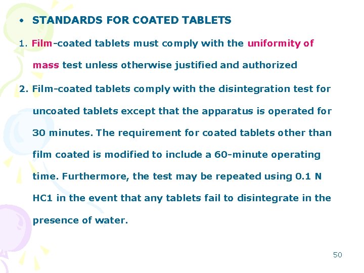  • STANDARDS FOR COATED TABLETS 1. Film-coated tablets must comply with the uniformity