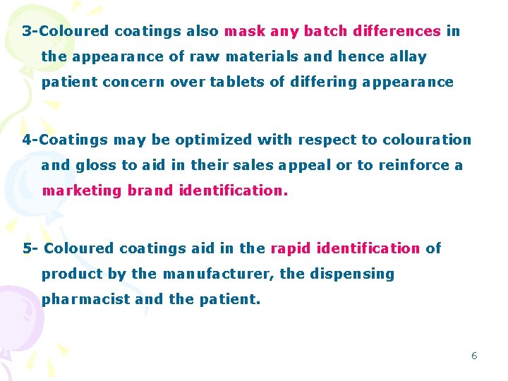 3 -Coloured coatings also mask any batch differences in the appearance of raw materials