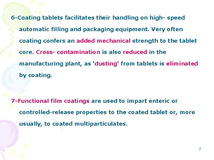 6 -Coating tablets facilitates their handling on high- speed automatic filling and packaging equipment.