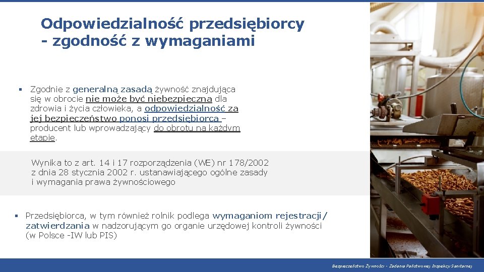 Odpowiedzialność przedsiębiorcy - zgodność z wymaganiami § Zgodnie z generalną zasadą żywność znajdująca się Odpowiedzialność przedsiębiorcy - zgodność z wymaganiami § Zgodnie z generalną zasadą żywność znajdująca się