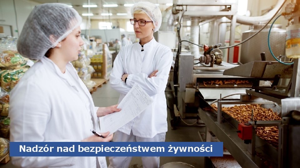 Nadzór nad bezpieczeństwem żywności Nadzór nad bezpieczeństwem żywności