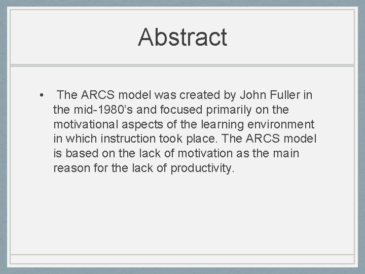 Abstract • The ARCS model was created by John Fuller in the mid-1980’s and