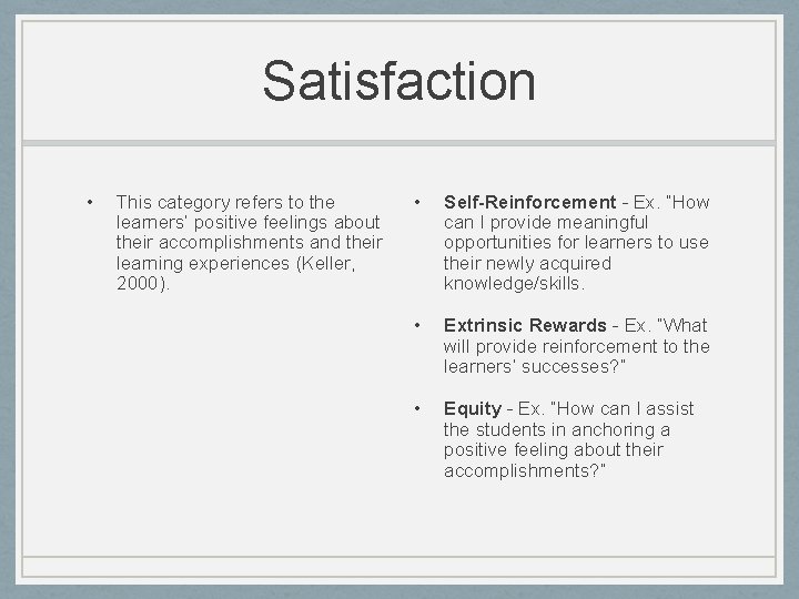 Satisfaction • This category refers to the learners’ positive feelings about their accomplishments and