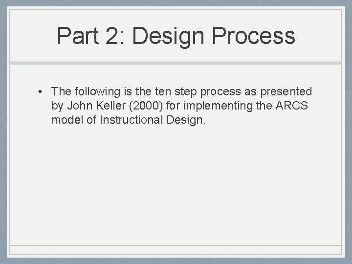 Part 2: Design Process • The following is the ten step process as presented