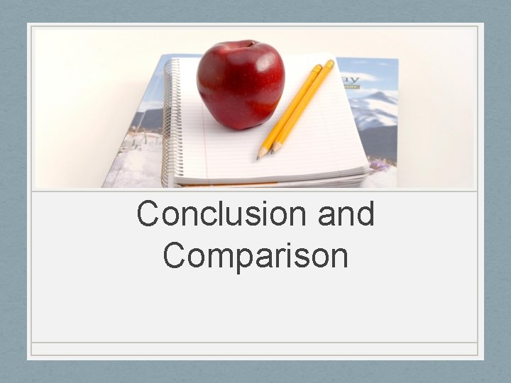 Conclusion and Comparison 