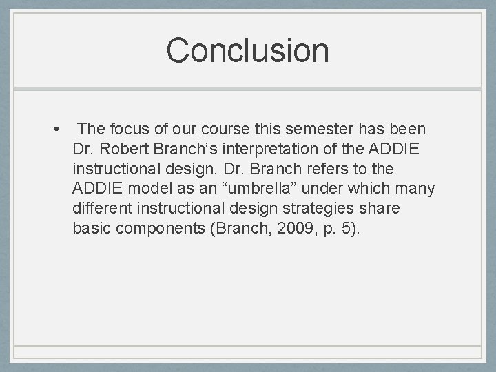 Conclusion • The focus of our course this semester has been Dr. Robert Branch’s