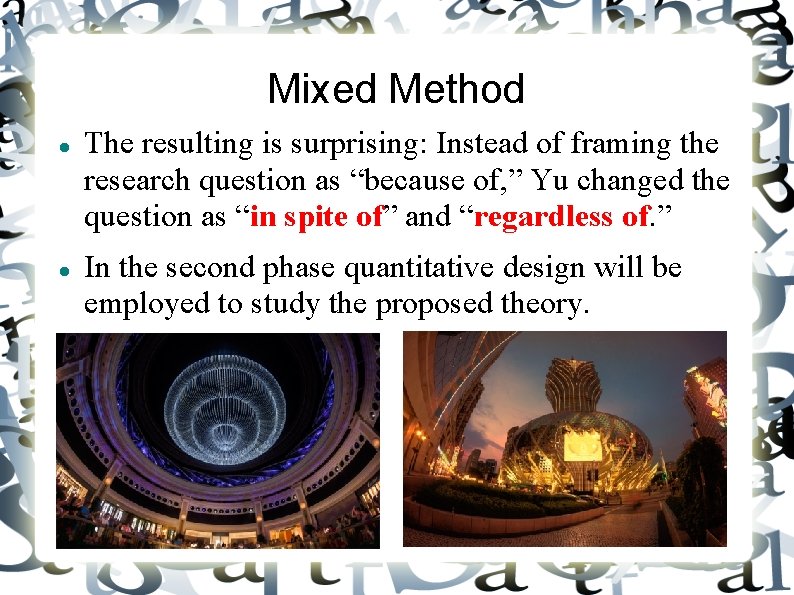 Mixed Method The resulting is surprising: Instead of framing the research question as “because