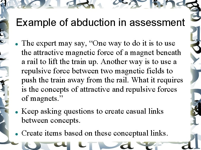 Example of abduction in assessment The expert may say, “One way to do it