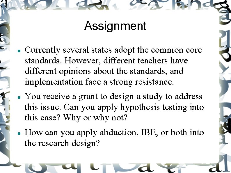 Assignment Currently several states adopt the common core standards. However, different teachers have different