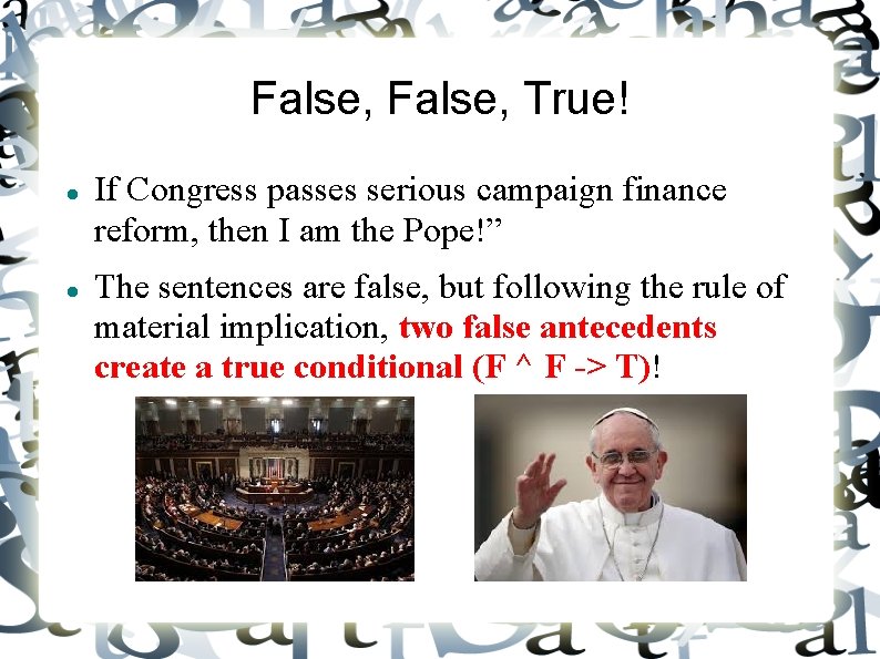 False, True! If Congress passes serious campaign finance reform, then I am the Pope!”