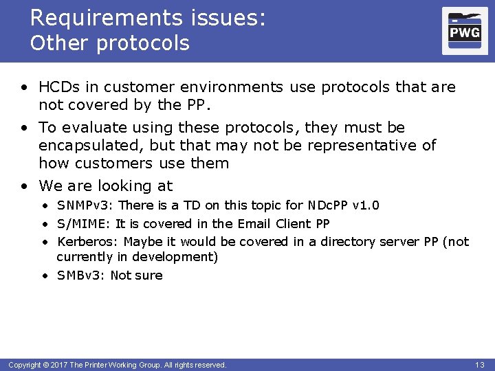 Requirements issues: Other protocols • HCDs in customer environments use protocols that are not