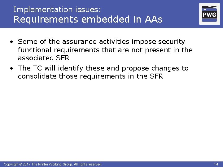 Implementation issues: Requirements embedded in AAs • Some of the assurance activities impose security