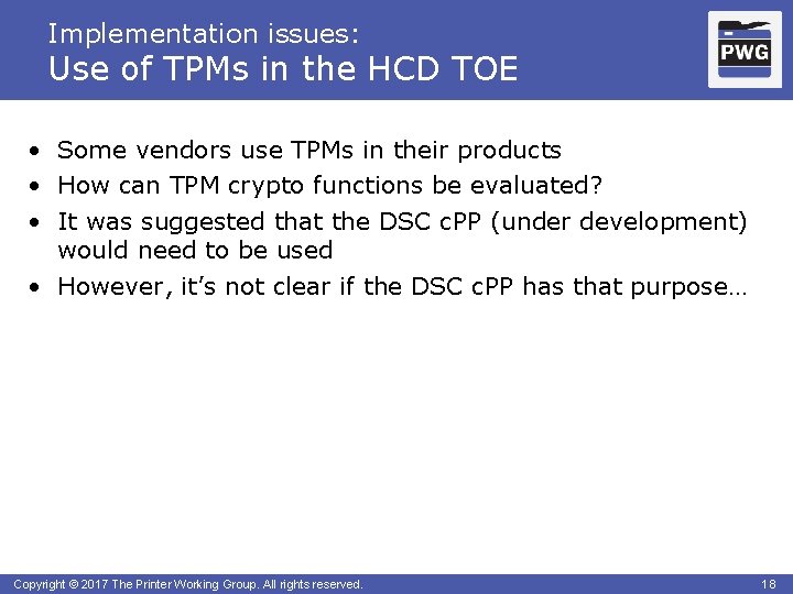 Implementation issues: Use of TPMs in the HCD TOE • Some vendors use TPMs