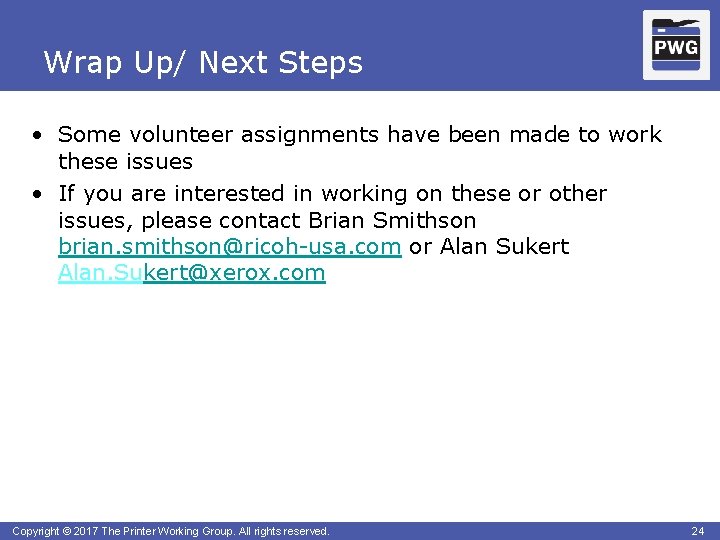 Wrap Up/ Next Steps • Some volunteer assignments have been made to work these