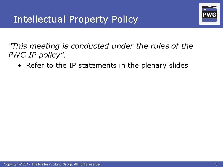 Intellectual Property Policy “This meeting is conducted under the rules of the PWG IP