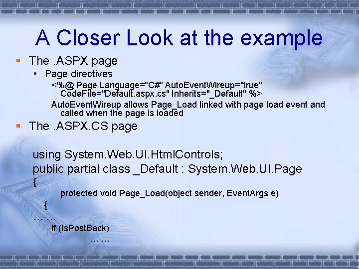 A Closer Look at the example § The. ASPX page • Page directives <%@