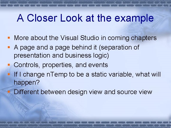 A Closer Look at the example § More about the Visual Studio in coming