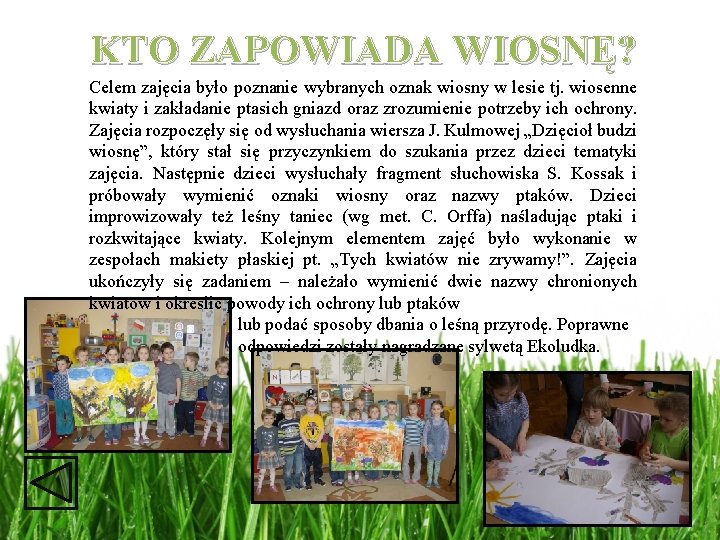 KTO ZAPOWIADA WIOSNĘ? Celem zajęcia było poznanie wybranych oznak wiosny w lesie tj. wiosenne