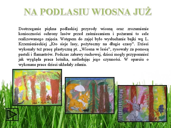 NA PODLASIU WIOSNA JUŻ Dostrzeganie piękna podlaskiej przyrody wiosną oraz zrozumienie konieczności ochrony lasów