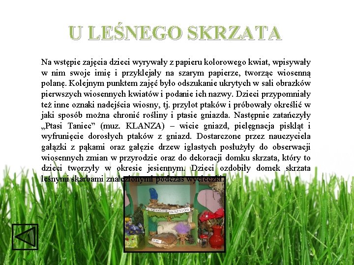 U LEŚNEGO SKRZATA Na wstępie zajęcia dzieci wyrywały z papieru kolorowego kwiat, wpisywały w