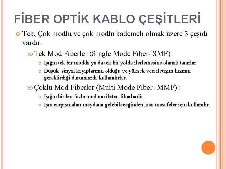 FİBER OPTİK KABLO ÇEŞİTLERİ Tek, Çok modlu ve çok modlu kademeli olmak üzere 3