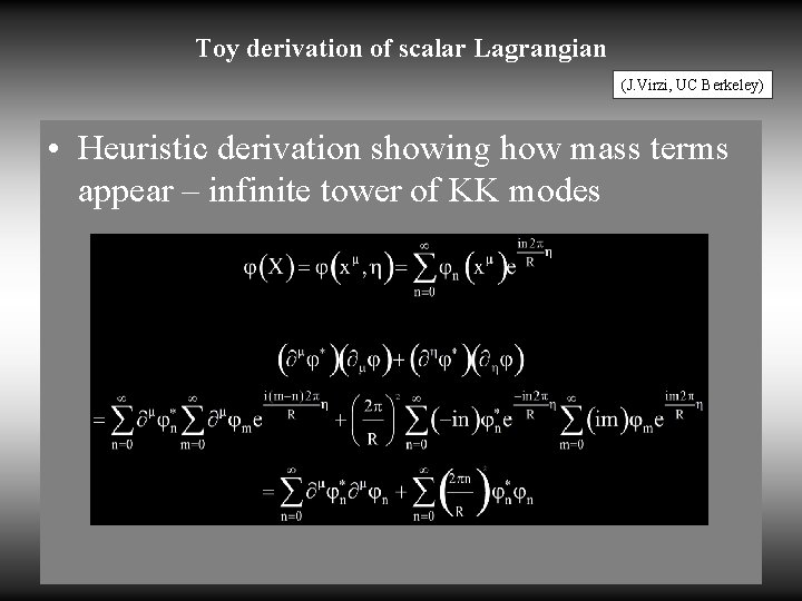 Toy derivation of scalar Lagrangian (J. Virzi, UC Berkeley) • Heuristic derivation showing how