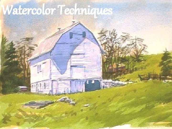 Watercolor Techniques Watercolor Terms Watercolor Techniques 