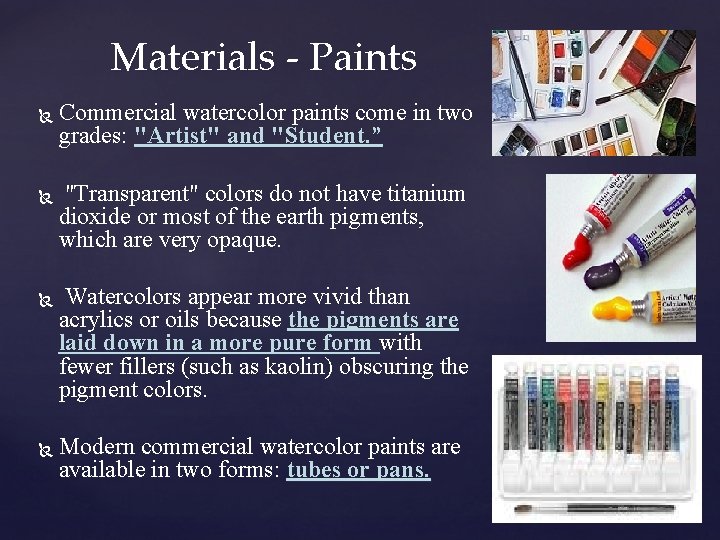 Materials - Paints Commercial watercolor paints come in two grades: "Artist" and "Student. ”