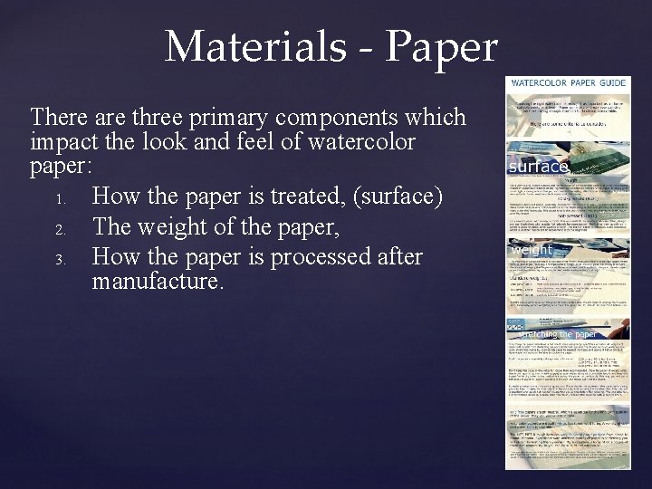 Materials - Paper There are three primary components which impact the look and feel