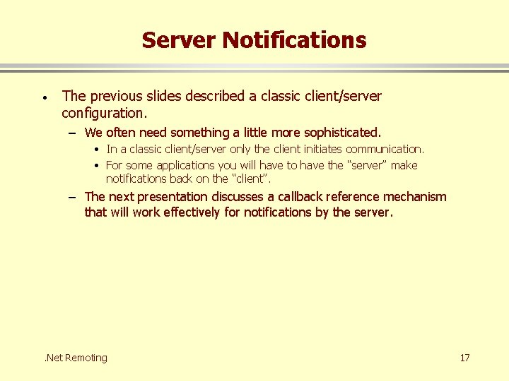 Server Notifications · The previous slides described a classic client/server configuration. – We often