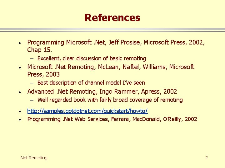 References · Programming Microsoft. Net, Jeff Prosise, Microsoft Press, 2002, Chap 15. – Excellent,