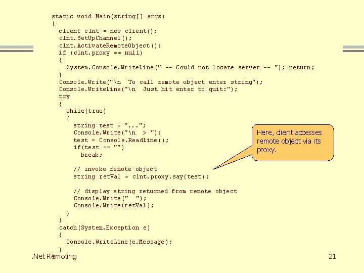 static void Main(string[] args) { client clnt = new client(); clnt. Set. Up. Channel();