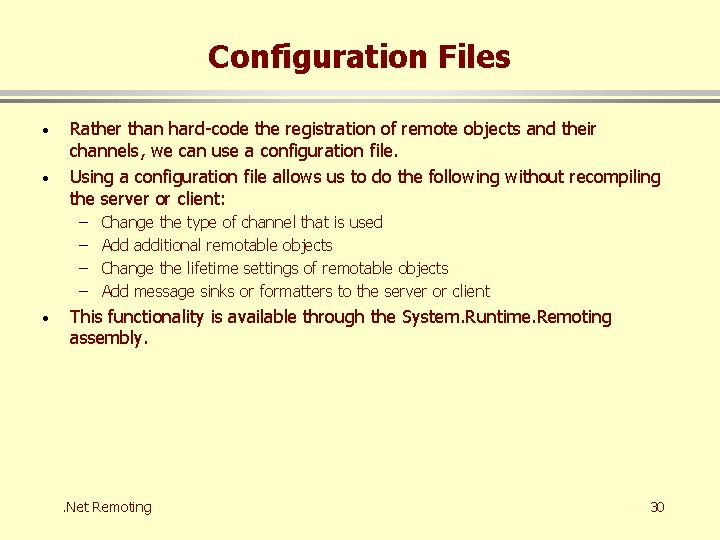 Configuration Files · · Rather than hard-code the registration of remote objects and their