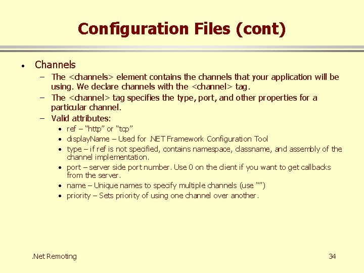 Configuration Files (cont) · Channels – The <channels> element contains the channels that your