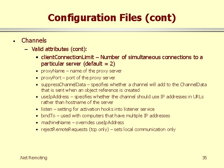 Configuration Files (cont) · Channels – Valid attributes (cont): • client. Connection. Limit –