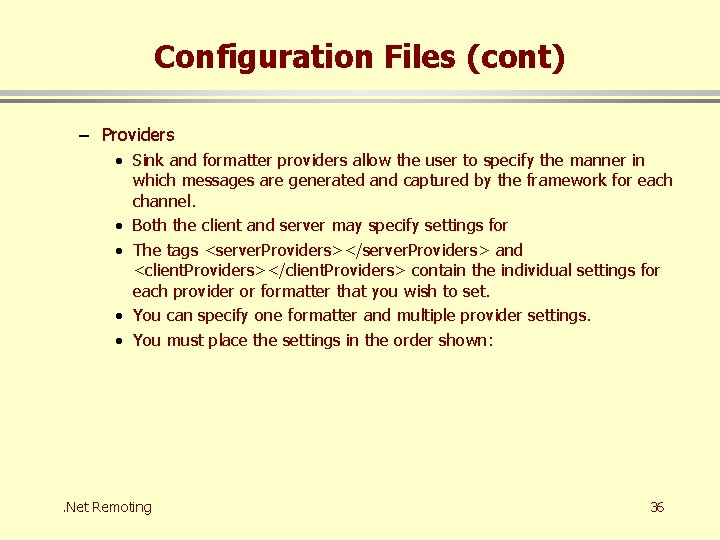 Configuration Files (cont) – Providers • Sink and formatter providers allow the user to